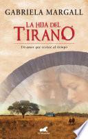 libro La Hija Del Tirano (la Princesa De Las Pampas Ii)