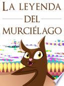 La Leyenda Del Murciélago