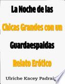 La Noche De Las Chicas Grandes Con Un Guardaespaldas: Relato Erótico