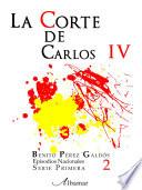 Libro 2. La Corte De Carlos Iv. Episodios Nacionales. Benito Pérez Galdós