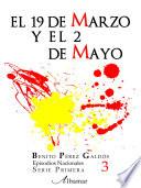 Libro 3. El 19 De Marzo Y El 2 De Mayo Episodios Nacionales. Benito Pérez Galdós