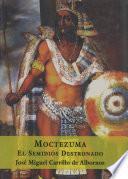 Moctezuma Ii El Semidiós Destronado