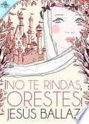 ¡no Te Rindas, Orestes!