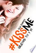 Objetivo: Tú Y Yo (#kissme 2)