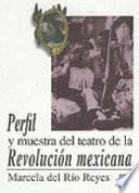 libro Perfil Y Muestra Del Teatro De La Revolucion Mexicana (profile And Sample Of The Theatre Of The Mexican Revolution)