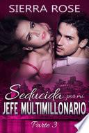 Seducida Por Mi Jefe Multimillonario
