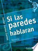 Si Las Paredes Hablaran