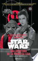 Star Wars. Una Aventura De La Princesa Leia