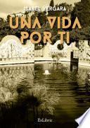 Una Vida Por Ti