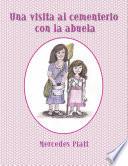 Una Visita Al Cementerio Con La Abuela