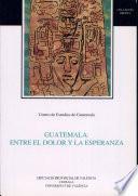 libro Guatemala: Entre El Dolor Y La Esperanza