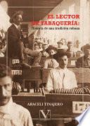 libro El Lector De Tabaquería. Historia De Una Tradición Cubana
