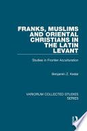 libro Franks, Muslims And Oriental Christians In The Latin Levant