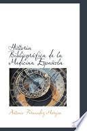 Historia Bibliografica De La Medicina Espanola