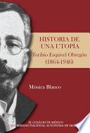 Historia De Una Utopía. Toribio Esquivel Obregón (1864 1946)