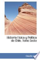 Historia Fisica Y Politica De Chile, Tomo Sesto
