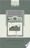 Historia Minima De La Deuda Externa De Latinoamérica, 1820 2010