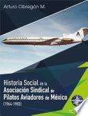 libro Historia Social De La Asociación Sindical De Pilotos Aviadores De México (1921 1964) Tomo Ii