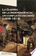 La Guerra De La Independencia: Un Conflicto Decisivo (1808 1814)