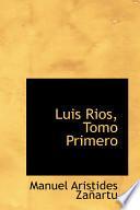 Luis Rios, Tomo Primero