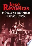 México 68: Juventud Y Revolución
