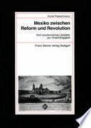 Mexiko Zwischen Reform Und Revolution