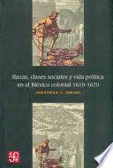 Razas, Clases Sociales Y Vida Política En El México Colonial, 1610 1670