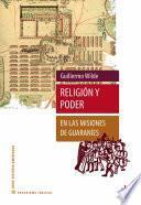 Religión Y Poder En Las Misiones De Guaraníes