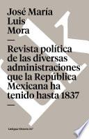 libro Revista Política De Las Diversas Administraciones Que La República Mexicana Ha Tenido Hasta 1837
