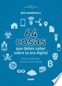 libro 64 Cosas Que Usted Necesita Saber De La Era Digital