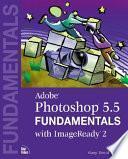 Adobe Photoshop 5.5 Fundamentals With Imageready 2