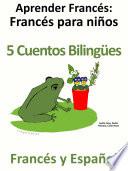 Aprender Francés   Francés Para Niños   5 Cuentos Bilingües En Francés Y Español