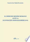 libro El Derecho Minero Romano Ante La Ilustración Hispanoamericana.