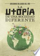 libro La Utopía De Una Sociedad Diferente