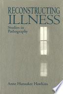libro Reconstructing Illness