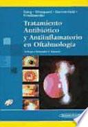 Tratamiento Antibiotico Y Antiinflamatorio En Oftalmologia / Antibiotic And Anti Inflammatory Therapy In Ophthalmology