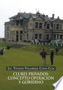 libro Clubes Privados: Concepto OperaciÓn Y Gobierno