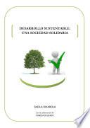 libro Desarrollo Sustentable: Una Sociedad Solidaria