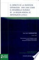 libro El Impacto De La Inversion Extranjera 1990 2000 Sobre El Desarollo Durable De La Region Minera De Antofagasta (chile)
