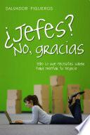 ¿jefes? No, Gracias