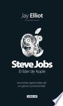 Steve Jobs. Líder De Apple. Lecciones Gerenciales De Un Genio Controvertido
