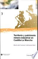 libro Territorio Y Patrimonio Minero Industrial En Castilla La Mancha