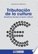 libro Tributación De La Cultura. Beneficios Fiscales Al Sector Cultural