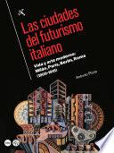 libro Ciudades Del Futurismo Italiano, Las. Vida Y Arte Moderno: 14280milán, París, Berlín, Roma (1909 1915)