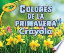 Colores De La Primavera Crayola (r) (crayola (r) Spring Colors)
