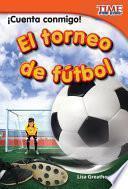 Cuenta Conmigo! El Torneo De Futbol (count Me In! Soccer Tournament) (early Fluent Plus)