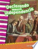 Declarando Nuestra Independencia (declaring Our Independence)