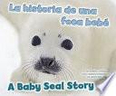 La Historia De Una Foca Bebé/a Baby Seal Story
