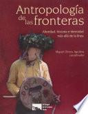 Antropología De Las Fronteras. Alteridad, Historia E Identidad Más Allá De La Línea