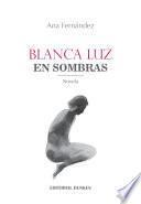 libro Blanca Luz En Sombras
